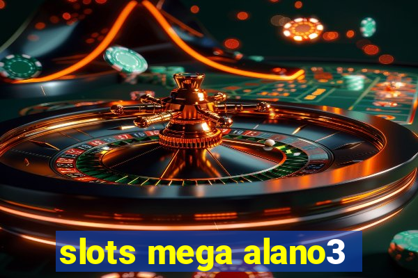 slots mega alano3